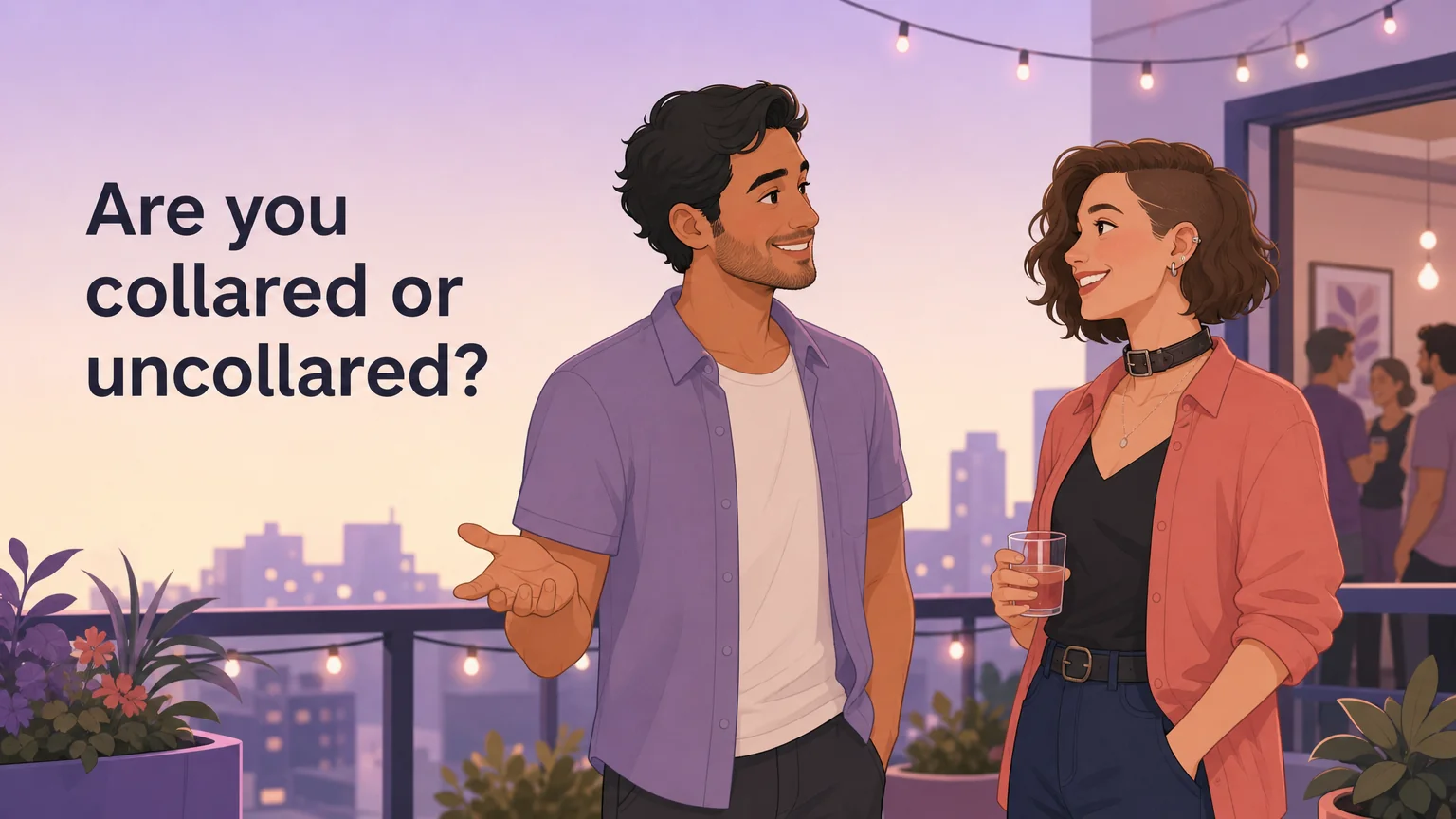 Politely asking a partner whether they are collared or uncollared, at a party