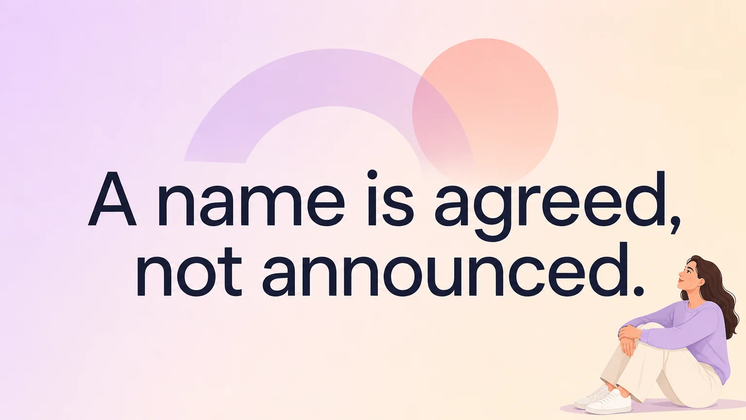 Quote card reading: a name is agreed, not announced