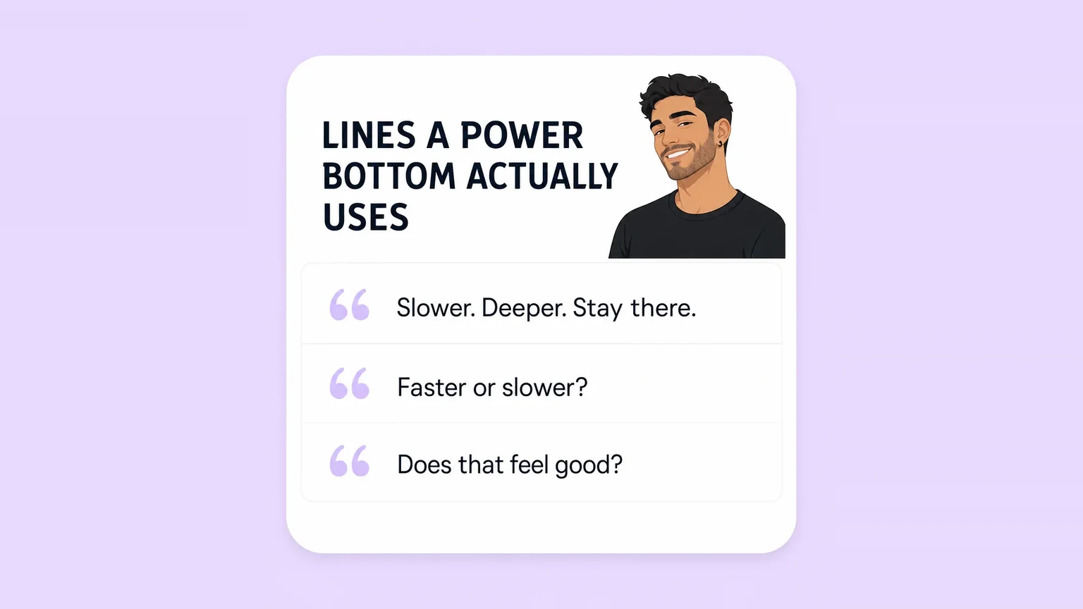 Quote card with lines a power bottom actually uses, such as slower, deeper, stay there