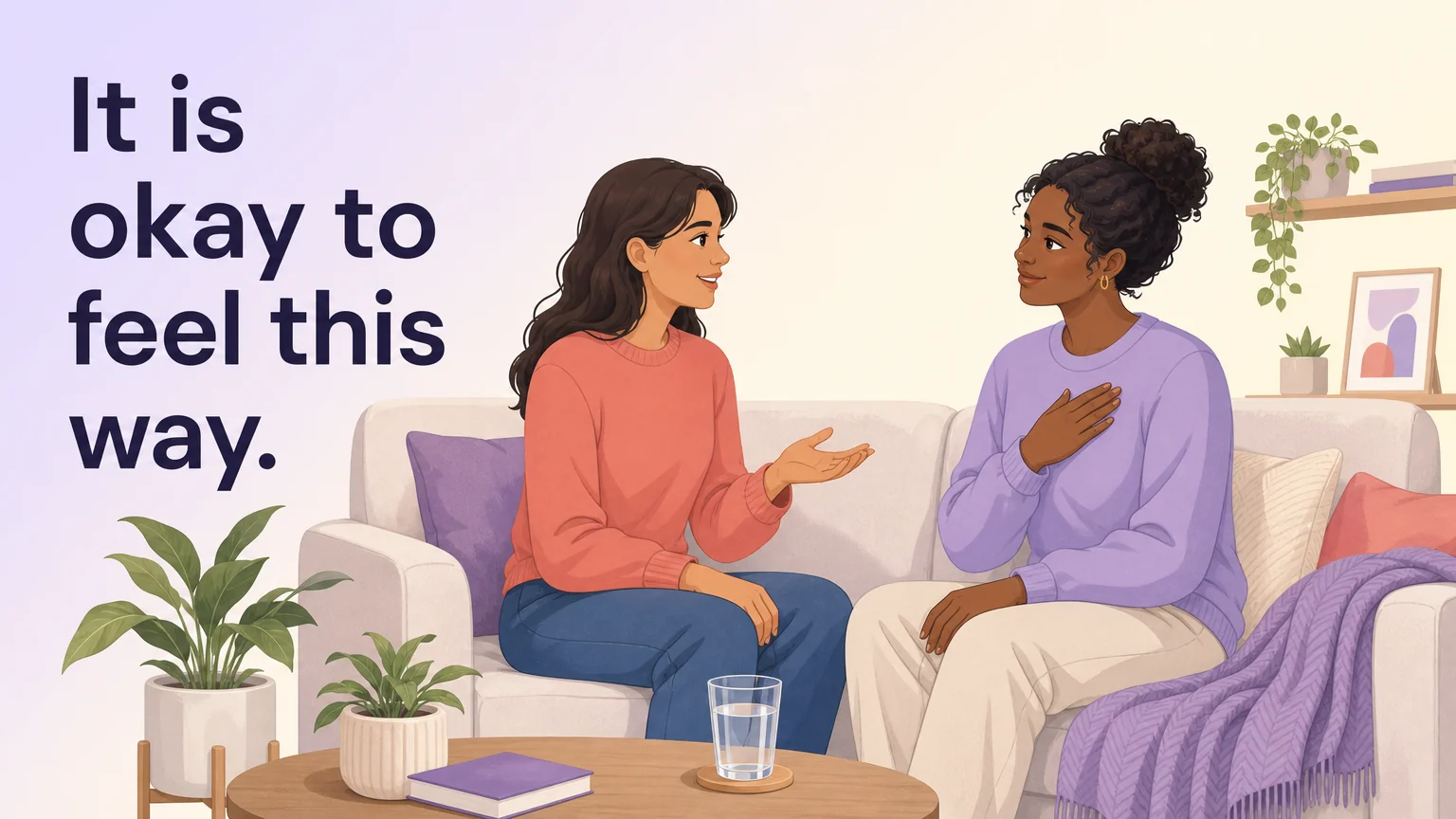 One partner speaking calmly to another who has a hand on their chest in relief, with the words It is okay to feel this way