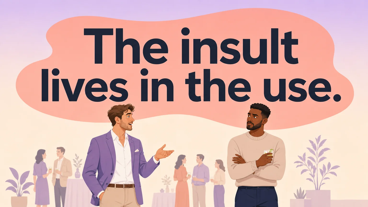 Pull quote: the insult lives in the use