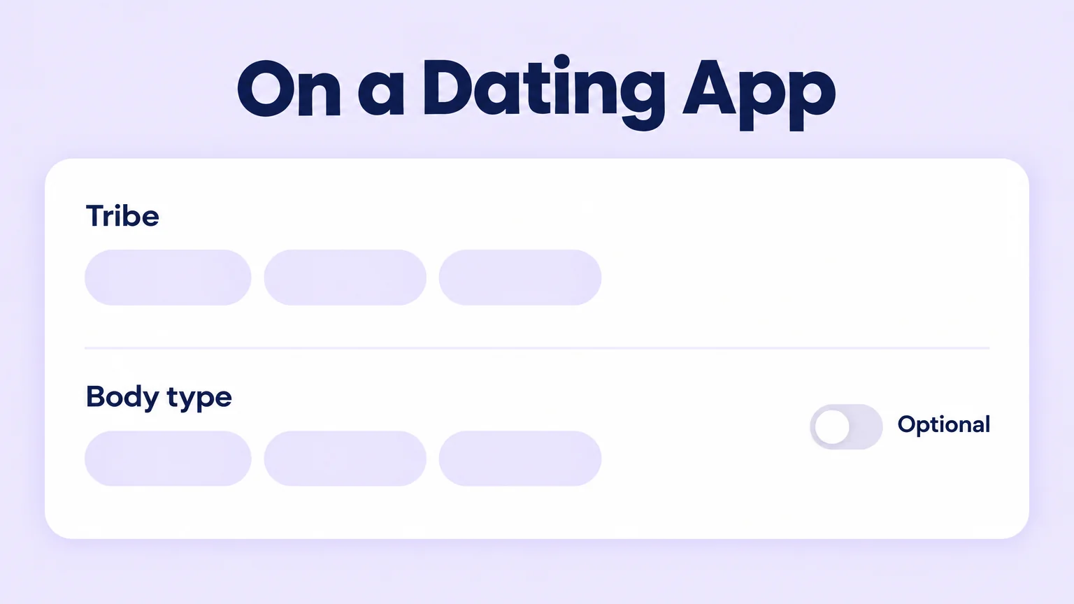 Mock dating app profile panel showing tribe and body type fields, both marked optional