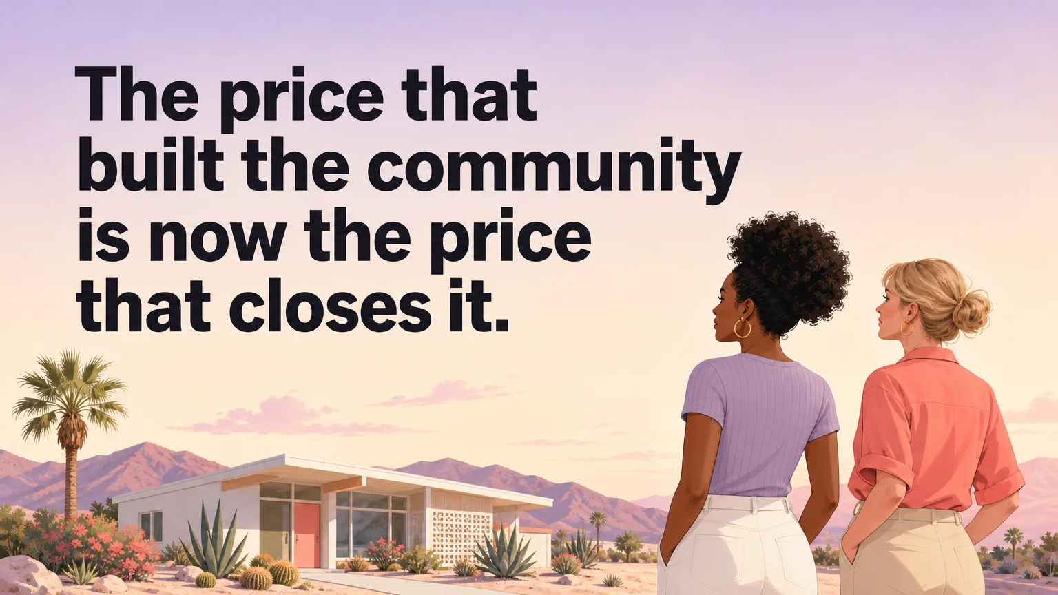Two women looking at a midcentury house under the sentence about the price of community